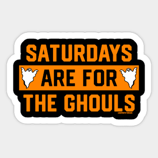 Saturdays Are For The Ghouls Sticker